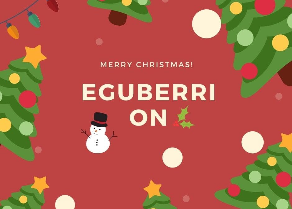 Merry Christmas! Eguberri on!